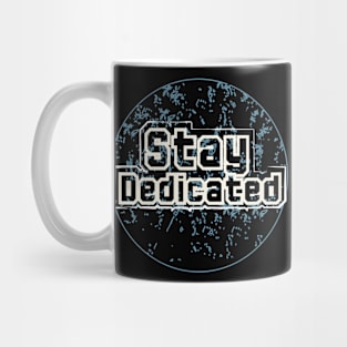 Stay Dedicated Mug